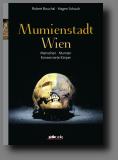 Mumienstadt Wien mehr...